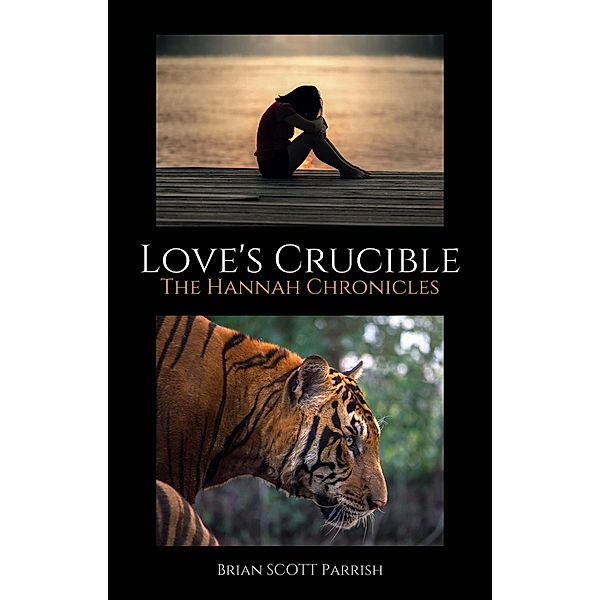Love's Crucible: The Hannah Chronicles, Brian S. Parrish