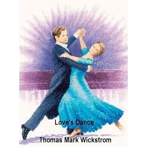 Love's Dance Songs, Thomas Mark Wickstrom