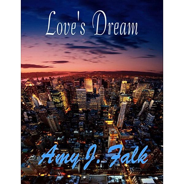 Love's Dream, Amy J. Falk