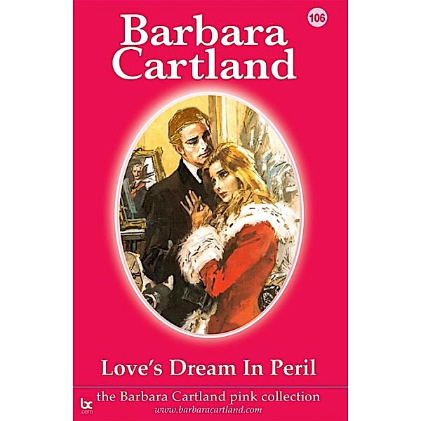 Love's Dream in Peril / The Pink Collection Bd.106, Barbara Cartland