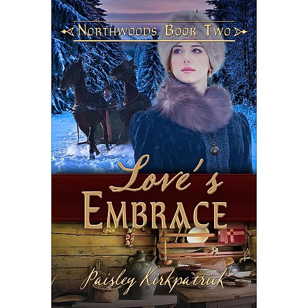 Love's Embrace (Northwoods, #2) / Northwoods, Paisley Kirkpatrick