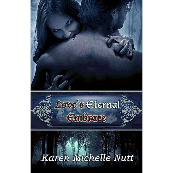 Love's Eternal Embrace / Publishing by Rebecca J. Vickery, Karen Michelle Nutt