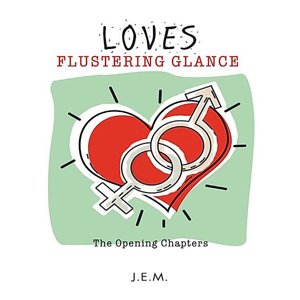 Loves Flustering Glance, J.E.M.