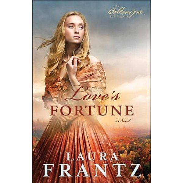 Love's Fortune (The Ballantyne Legacy Book #3), Laura Frantz