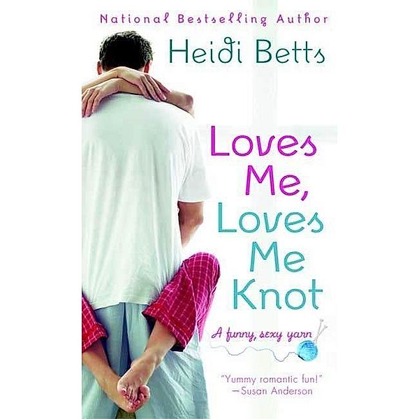 Loves Me, Loves Me Knot / St. Martin's Paperbacks, Heidi Betts