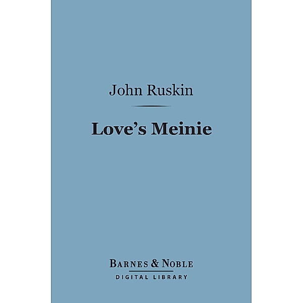 Love's Meinie (Barnes & Noble Digital Library) / Barnes & Noble, John Ruskin