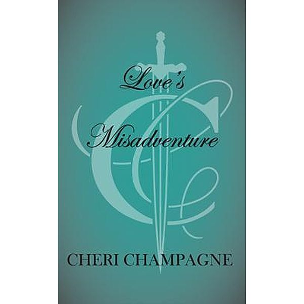 Love's Misadventure / Mason Siblings Series Bd.1, Cheri Champagne