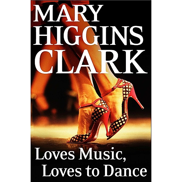 Loves Music, Loves To Dance, Mary Higgins Clark