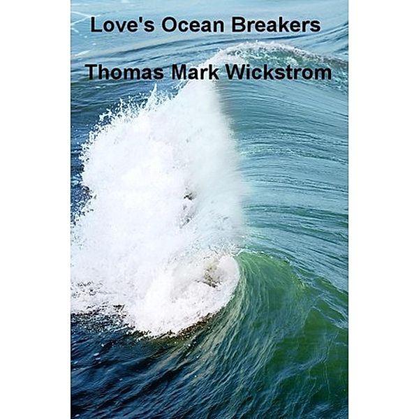 Love's Ocean Breakers Songs, Thomas Mark Wickstrom