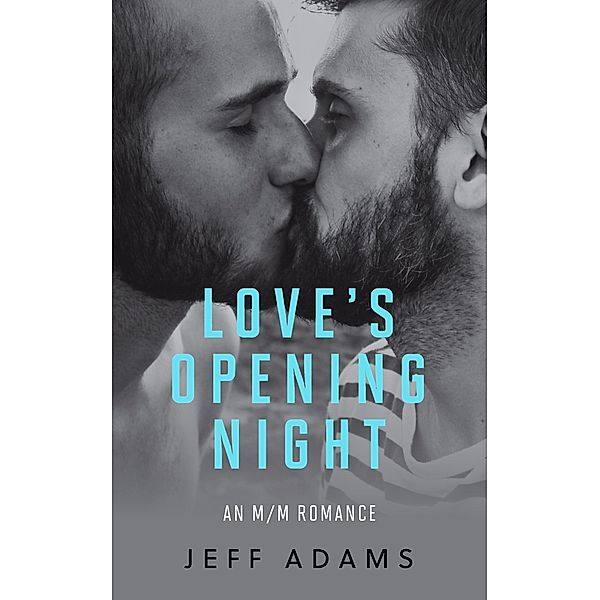 Love's Opening Night (On Stage, #2) / On Stage, Jeff Adams