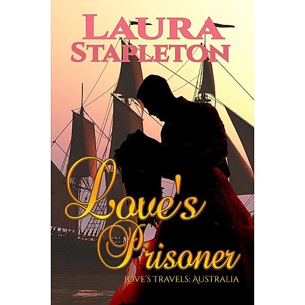 Love's Prisoner (Love's Travels, #1) / Love's Travels, Laura Stapleton