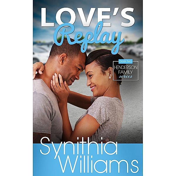 Love's Replay (Henderson Family, #2) / Henderson Family, Synithia Williams