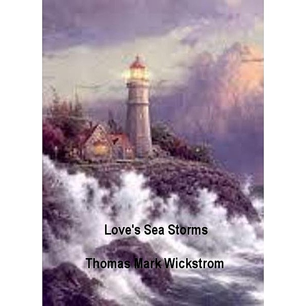 Love's Sea Storms, Thomas Mark Wickstrom