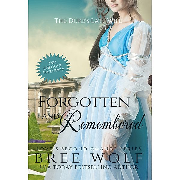 Love's Second Chance Series: Forgotten & Remembered: The Duke's Late Wife, Bree Wolf
