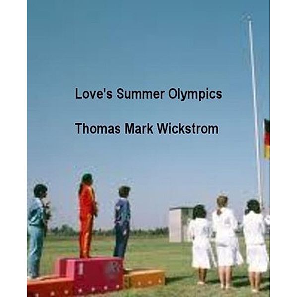 Love's Summer Olympics Songs, Thomas Mark Wickstrom