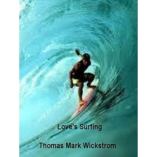 Love's Surfing Songs, Thomas Mark Wickstrom