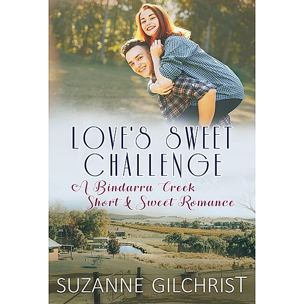 Love's Sweet Challenge (Bindarra Creek Small Town Sweet Romances) / Bindarra Creek Small Town Sweet Romances, S. E. Gilchrist, Suzanne Gilchrist