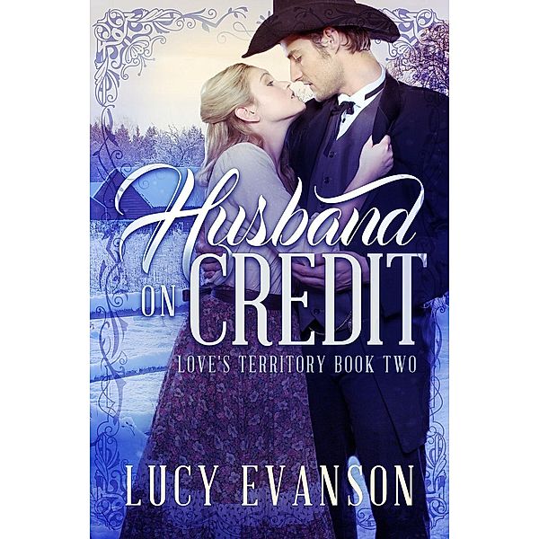 Love's Territory: Husband on Credit (Love's Territory, #2), Lucy Evanson