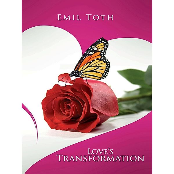 Love's Transformation: An Epic, Post-Apocalyptic Heroine's Courageous Journey, Emil Toth