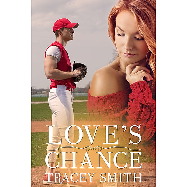 Love's Trilogy: Love's Chance (Love's Trilogy #3), Tracey Smith