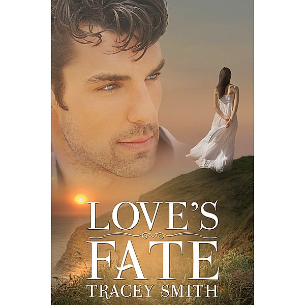 Love's Trilogy: Love's Fate (Love's Trilogy #1), Tracey Smith