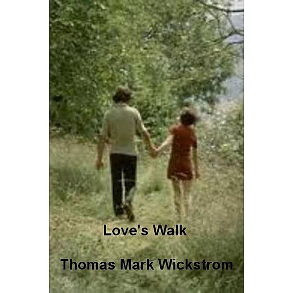 Love's Walk, Thomas Mark Wickstrom