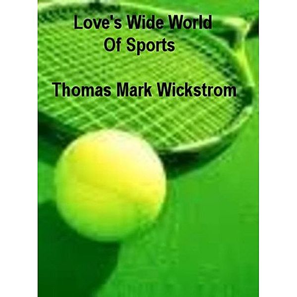 Love's Wide World Of Sports Songs, Thomas Mark Wickstrom