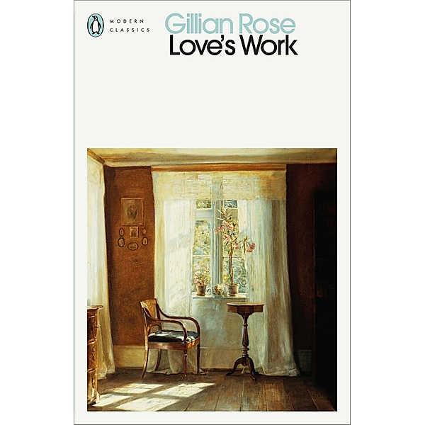 Love's Work / Penguin Modern Classics, Gillian Rose