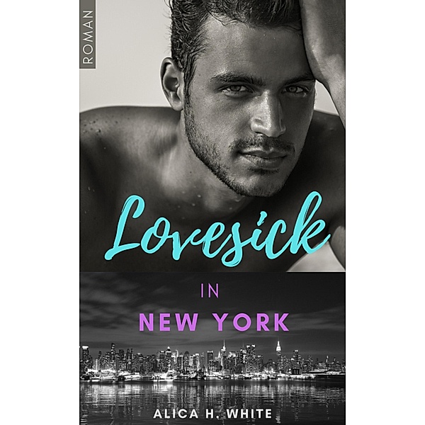 Lovesick  in New York / Footballerküsse Bd.1, Alica H. White