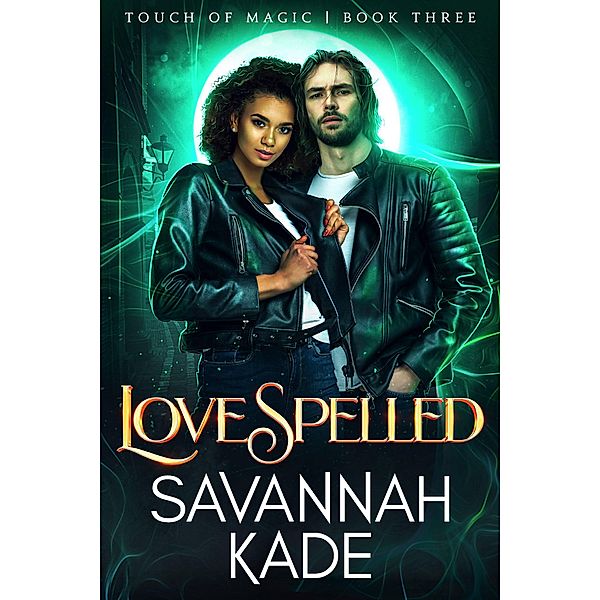 LoveSpelled (Touch of Magic, #3) / Touch of Magic, Savannah Kade