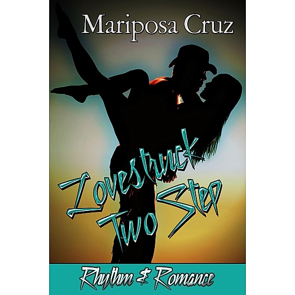 Lovestruck Two Step (Rhythm & Romance, #4) / Rhythm & Romance, Mariposa Cruz