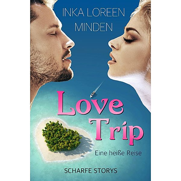 LoveTrip - Eine heiße Reise, Inka Loreen Minden