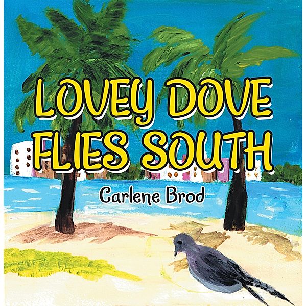 Lovey Dove Flies South, Carlene Brod