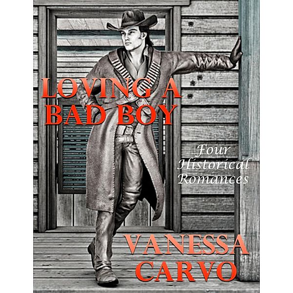 Loving a Bad Boy: Four Historical Romances, Vanessa Carvo