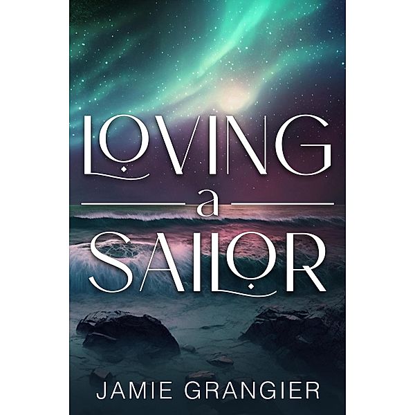 Loving a Sailor, Jamie Grangier