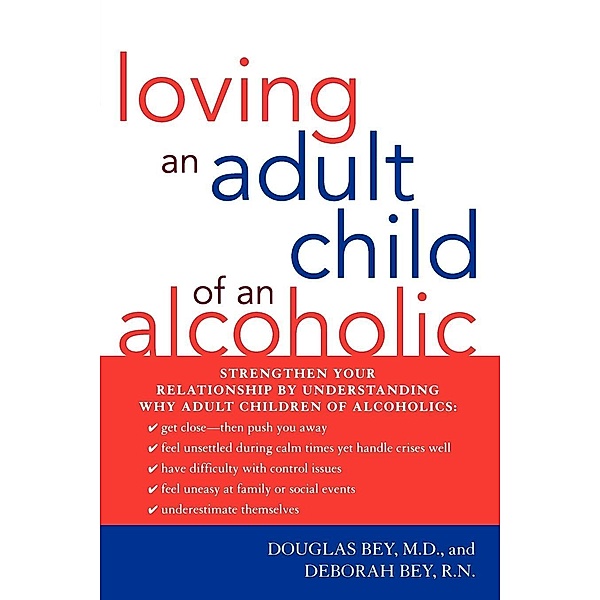 Loving an Adult Child of an Alcoholic, Douglas Bey, Deborah Bey