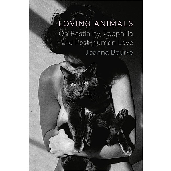Loving Animals, Bourke Joanna Bourke