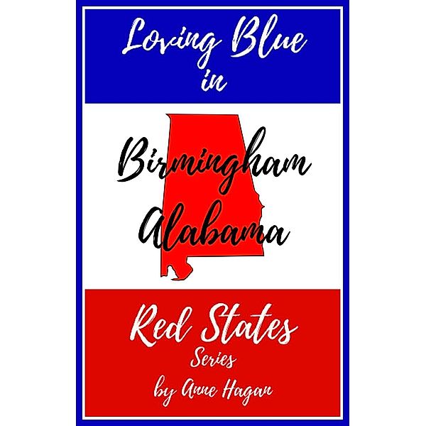 Loving Blue in Red States: Birmingham Alabama, Anne Hagan