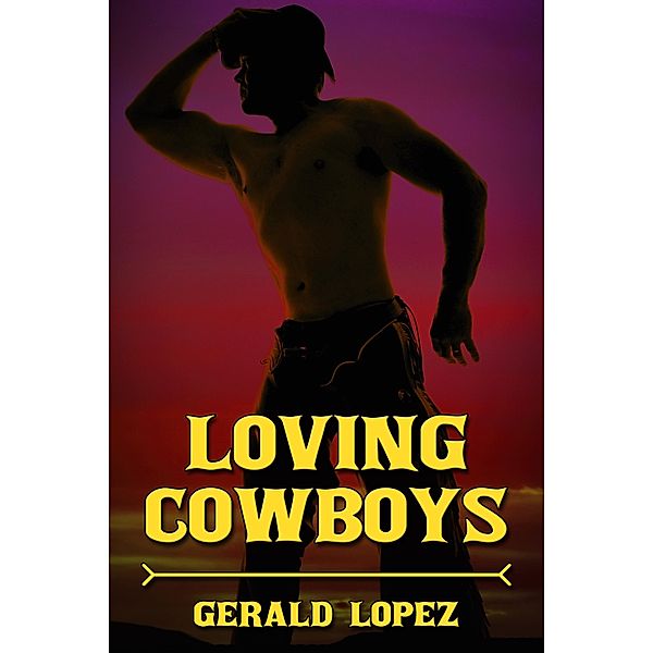 Loving Cowboys / JMS Books LLC, Gerald Lopez