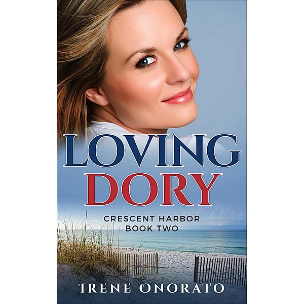 Loving Dory (Crescent Harbor, #2) / Crescent Harbor, Irene Onorato