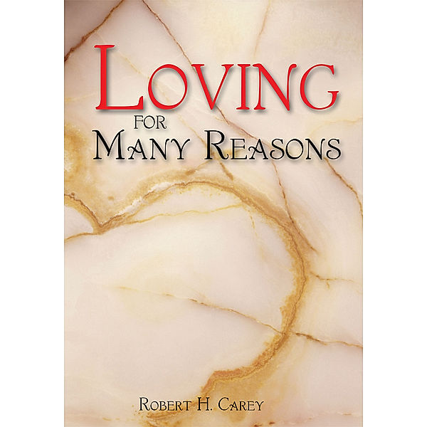 Loving for Many Reasons, Robert H. Carey