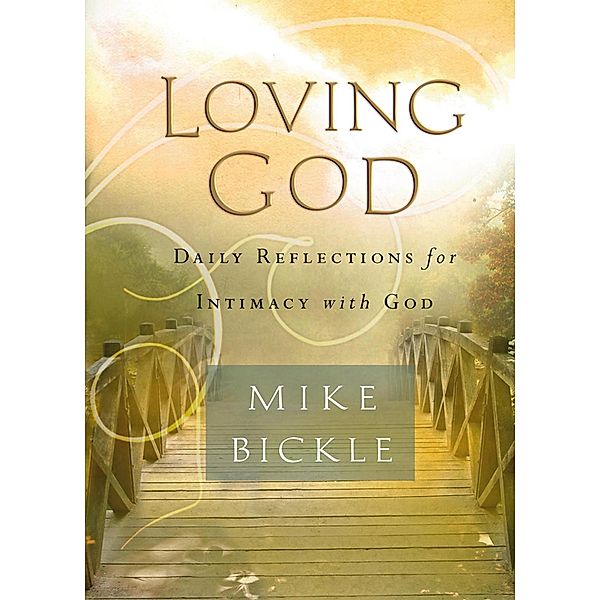 Loving God, Mike Bickle