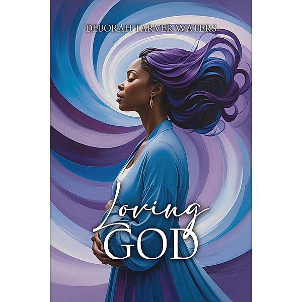 Loving God, Deborah Tarver Waters