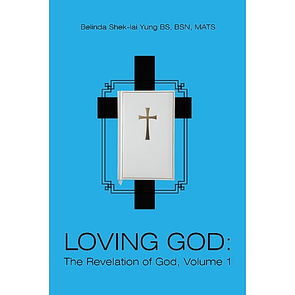 Loving God: the Revelation of God, Volume 1, Belinda Shek-lai Yung