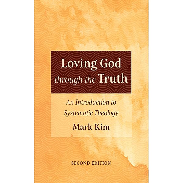 Loving God through the Truth, Second Edition, Mark Kim