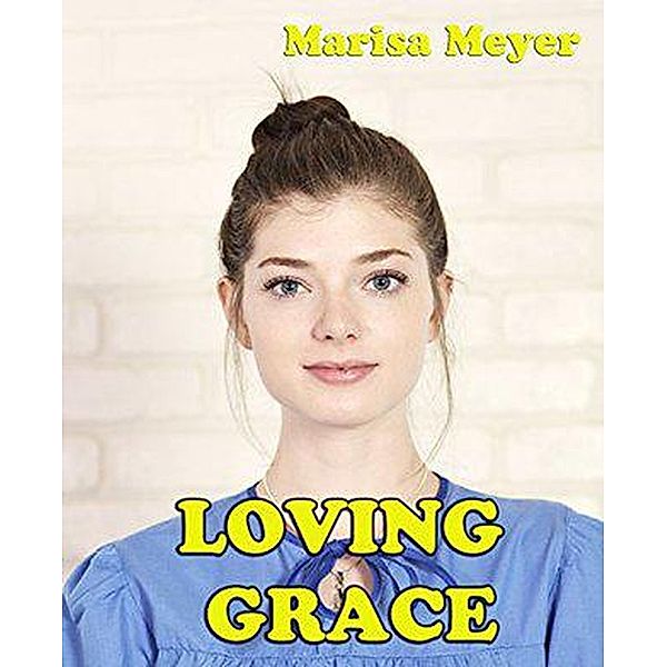 Loving Grace, Marisa Meyer