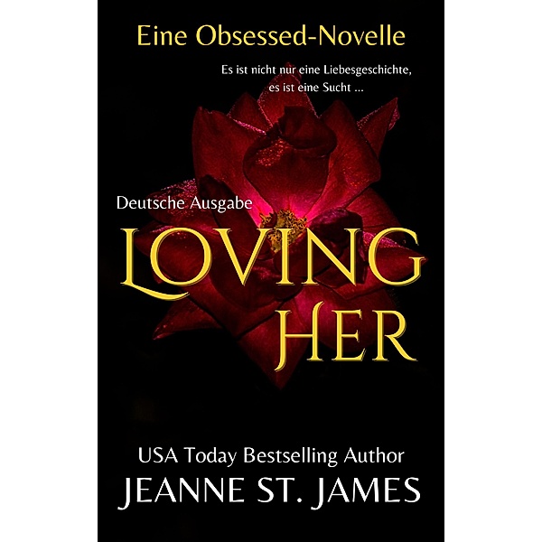 Loving Her (Eine Obsessed-Novelle) / Die Obsessed-Reihe Bd.4, Jeanne St. James