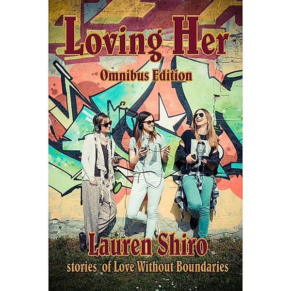 Loving Her Omnibus Edition, Lauren Shiro