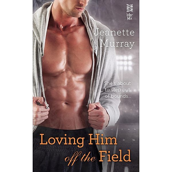 Loving Him Off the Field / Santa Fe Bobcats Bd.2, Jeanette Murray