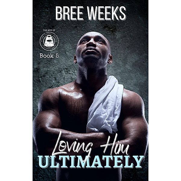 Loving Him Ultimately: An Instalove Suspense Romance (The Men of The Double Down Fitness Club, #5) / The Men of The Double Down Fitness Club, Bree Weeks